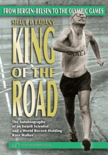King of the Road : From Bergen-Belsen to the Olympic Games, Paperback / softback Book King of the Road : From Bergen-Belsen to the Olympic Games, Paperback / softback Book