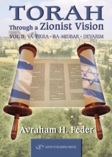 Torah Through a Zionist Vision : Volume 2 -- Vayikra, Bamidbar & Devarim, Hardback Book Torah Through a Zionist Vision : Volume 2 -- Vayikra, Bamidbar & Devarim, Hardback Book