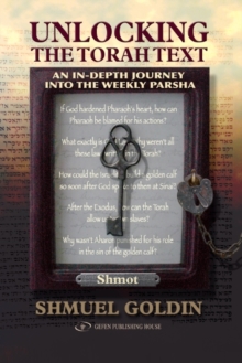 Unlocking the Torah Text -- Shmot : An In-Depth Journey in the Weekly Parsha, Hardback Book Unlocking the Torah Text -- Shmot : An In-Depth Journey in the Weekly Parsha, Hardback Book