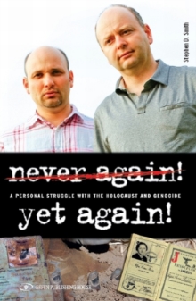 Never Again! Yet Again! : A Personal Struggle with the Holocaust and Genocide