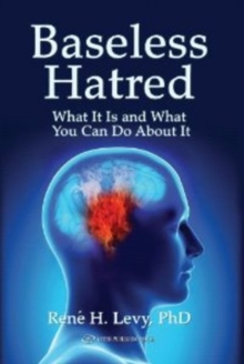Baseless Hatred : What it is & What You Can Do About It, Paperback / softback Book Baseless Hatred : What it is & What You Can Do About It, Paperback / softback Book