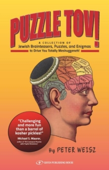 Puzzle Tov! : A Kosher Collection of Jewish Brainteasers, Puzzles & Enigmas to Drive You Totally Mesghugenneh!, Paperback / softback Book Puzzle Tov! : A Kosher Collection of Jewish Brainteasers, Puzzles & Enigmas to Drive You Totally Mesghugenneh!, Paperback / softback Book