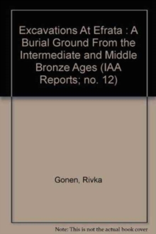 IAA Reports 12, Excavations at Efrata : A Burial Ground from the Intermediate and Middle Bronze Ages, Paperback Book IAA Reports 12, Excavations at Efrata : A Burial Ground from the Intermediate and Middle Bronze Ages, Paperback Book