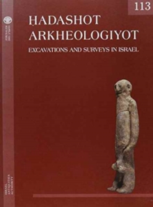 Hadashot Arkheologiyot 113 : Excavations and Surveys in Israel, Paperback Book Hadashot Arkheologiyot 113 : Excavations and Surveys in Israel, Paperback Book