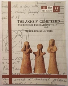 The Akhziv Cemeteries : the Ben-Door Excavations 1941-1944, Paperback Book The Akhziv Cemeteries : the Ben-Door Excavations 1941-1944, Paperback Book