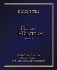 Nefesh HaTzimtzum, Volume 1 : Rabbi Chaim Volozhinas Nefesh HaChaim with Translation and Commentary, Hardback Book Nefesh HaTzimtzum, Volume 1 : Rabbi Chaim Volozhinas Nefesh HaChaim with Translation and Commentary, Hardback Book