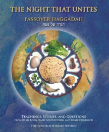The Night That Unites Passover Haggadah : Teachings, Stories, and Questions from Rabbi Kook, Rabbi Soloveitchik, and Rabbi Carlebach, Paperback / softback Book The Night That Unites Passover Haggadah : Teachings, Stories, and Questions from Rabbi Kook, Rabbi Soloveitchik, and Rabbi Carlebach, Paperback / softback Book