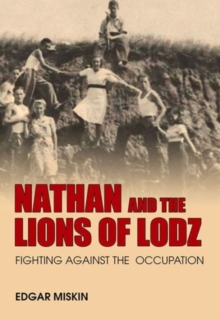 Nathan and the Lions of Lodz : Fighting Against the Occupation, Paperback Book Nathan and the Lions of Lodz : Fighting Against the Occupation, Paperback Book