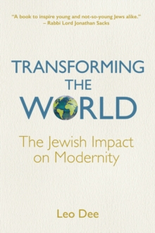 Transforming the World : The Jewish Impact on Modernity, Hardback Book Transforming the World : The Jewish Impact on Modernity, Hardback Book