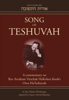 Song of Teshuvah: Book Four : A Commentary on Rav Avraham Yitzchak HaKohen Kook's Oros HaTeshuvah, Hardback Book Song of Teshuvah: Book Four : A Commentary on Rav Avraham Yitzchak HaKohen Kook's Oros HaTeshuvah, Hardback Book