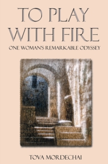 To Play With Fire : One Woman's Remarkable Odyssey