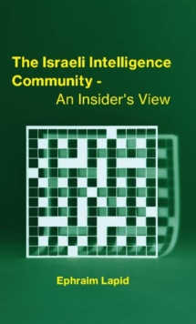 The Israeli Intelligence Community : An Insider's View