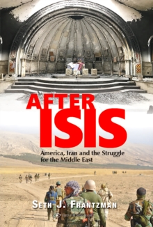 After Isis : America, Iran and the Struggle for the Middle East