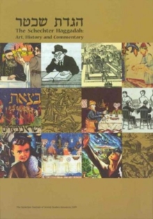The Schechter Haggadah : Art, History and Commentary, Hardback Book The Schechter Haggadah : Art, History and Commentary, Hardback Book