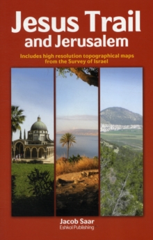 Jesus Trail and Jerusalem : Includes High Resolution Topographical Maps from the Survey of Israel, Paperback Book Jesus Trail and Jerusalem : Includes High Resolution Topographical Maps from the Survey of Israel, Paperback Book