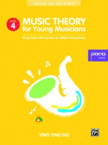 Music Theory for Young Musicians Grade 4 : Study Notes with Exercises for Abrsm Theory Exams, Book Book Music Theory for Young Musicians Grade 4 : Study Notes with Exercises for Abrsm Theory Exams, Book Book