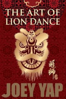 Art of Lion Dance, Paperback / softback Book Art of Lion Dance, Paperback / softback Book
