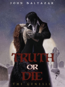 Truth Or Die : The Genesis