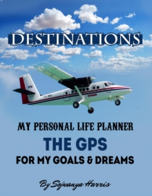 Destinations : The GPS for my Goals and Dreams