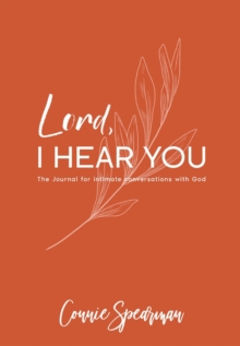 Lord I hear You : The Journal for Intimate Conversations With God