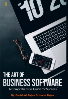 The Art of Business Software : A Comprehensive Guide for Success