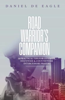 Road Warrior's Companion : 10 Practical Tips for Citywide, Statewide & Countrywide Intercessory Prayers