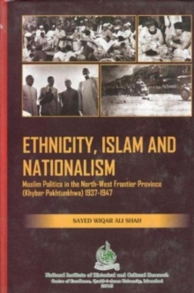 Ethnicity, Islam and Nationalism : Muslim Politics in the North-West, Hardback Book Ethnicity, Islam and Nationalism : Muslim Politics in the North-West, Hardback Book
