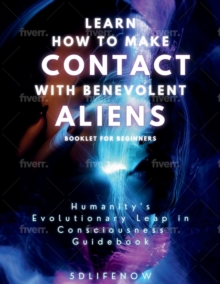 Learn How to Make Contact with Benevolent Aliens