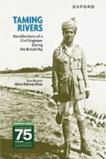 Taming Rivers : Recollections of a Civil Engineer During the British Raj