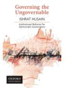 Governing the Ungovernable : Institutional Reforms for Democratic Governance