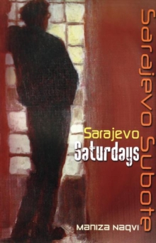 Sarajevo Saturdays / Sarajevo Subote, Paperback / softback Book Sarajevo Saturdays / Sarajevo Subote, Paperback / softback Book