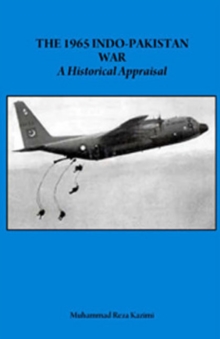The 1965 Indo-Pakistan War : A Historical Appraisal, Paperback Book The 1965 Indo-Pakistan War : A Historical Appraisal, Paperback Book