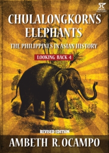 Looking Back 4 : Chulalongkorn's Elephants : The Philippines in Asian History