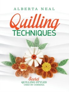 Quilling Techniques: Secret Quilling Styles Used by Cosmina