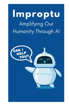 Improptu : Amplifying Our Humanity Through AI