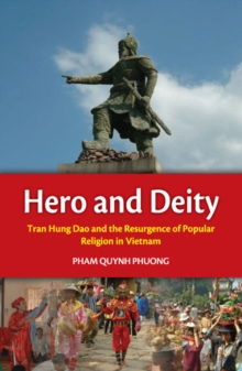 Hero and Deity : Tran Hung Dao and the Resurgence of Popular Religion in Vietnam, Paperback Book Hero and Deity : Tran Hung Dao and the Resurgence of Popular Religion in Vietnam, Paperback Book