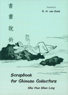 Scrapbook For Chinese Collectors: The Shu Hua Shuo Ling, Paperback / softback Book Scrapbook For Chinese Collectors: The Shu Hua Shuo Ling, Paperback / softback Book