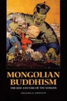 Mongolian Buddhism : The Rise and Fall of the Sangha, Paperback Book Mongolian Buddhism : The Rise and Fall of the Sangha, Paperback Book
