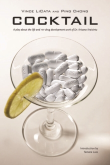 Cocktail : A Play about the Life and HIV Drug Development Work of Dr. Krisana Kraisintu, Paperback / softback Book Cocktail : A Play about the Life and HIV Drug Development Work of Dr. Krisana Kraisintu, Paperback / softback Book