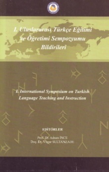 International Symposium on Turkish Language Teaching and Instruction : I Ulusararasi Turkce Egitimi Ve Ogretimi Sempozyumu Bilbirileri, Paperback Book International Symposium on Turkish Language Teaching and Instruction : I Ulusararasi Turkce Egitimi Ve Ogretimi Sempozyumu Bilbirileri, Paperback Book