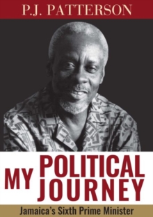 My Political Journey : Jamaica's Sixth Prime Minister, Paperback / softback Book My Political Journey : Jamaica's Sixth Prime Minister, Paperback / softback Book