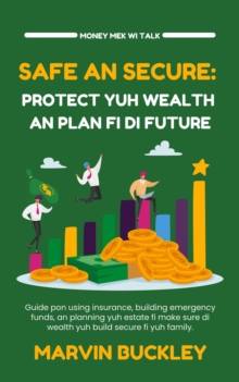 Safe An Secure: Protect Yuh Wealth An Plan Fi Di Future : Money Mek Wi Talk, #4