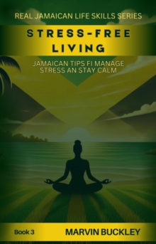 Stress Free Living : Real Jamaican Life Skills, #3