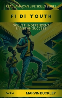 Fi Di Youth: Skills Fi Independent Living An Success : Real Jamaican Life Skills, #4