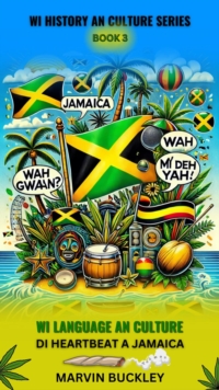 Wi Language An Culture: Di Heartbeat A Jamaica : Wi History An Culture, #3