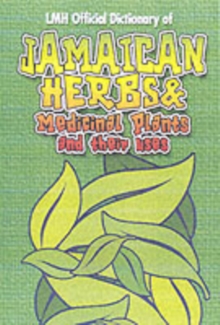 Jamaican Herbs And Medicinal Plants And Their Uses, Hardback Book Jamaican Herbs And Medicinal Plants And Their Uses, Hardback Book