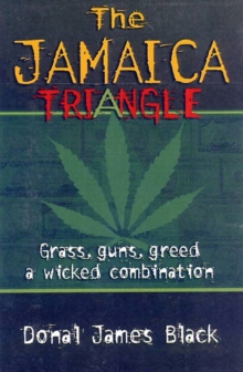 The Jamaica Triangle : Grass, Guns, Greed and a Wicked Combination, Paperback / softback Book The Jamaica Triangle : Grass, Guns, Greed and a Wicked Combination, Paperback / softback Book