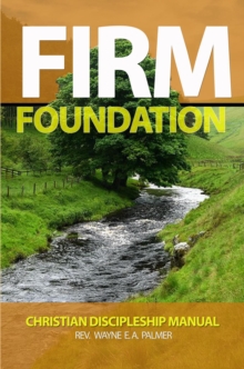 Firm Foundation - Christian Discipleship Manual