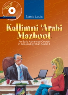 Kallimni Arabi Mazboot : An Early Advanced Course in Spoken Egyptian Arabic 4