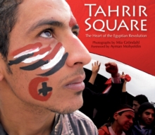 Tahrir Square : The Heart of the Egyptian Revolution, Paperback / softback Book Tahrir Square : The Heart of the Egyptian Revolution, Paperback / softback Book
